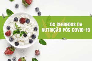 OS SEGREDOS DA NUTRIÇÃO PÓS COVID-19